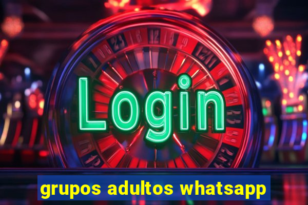 grupos adultos whatsapp